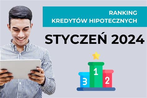 Kredyt hipoteczny 2024 Ranking kredytów STYCZEŃ 2024