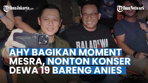 AHY Dan Anies Baswedan Tampil Mesra Selfie Dan Duduk Bareng Di Konser