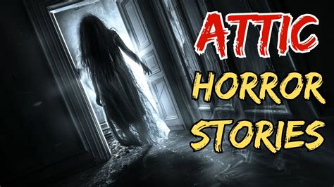 Scary Attic Horror Stories Youtube