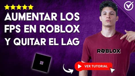 C Mo Aumentar Los Fps En Roblox Y Quitar El Lag Desde La Pc Gu A