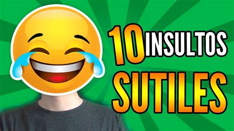 10 Insultos Sutiles Insultar Con Estilo Igna Youtube