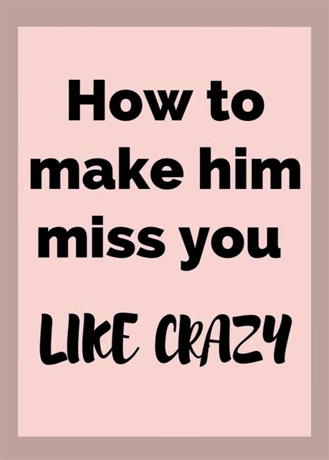 How To Make Him Miss You Like Crazy How To Make Him Obsessed With You