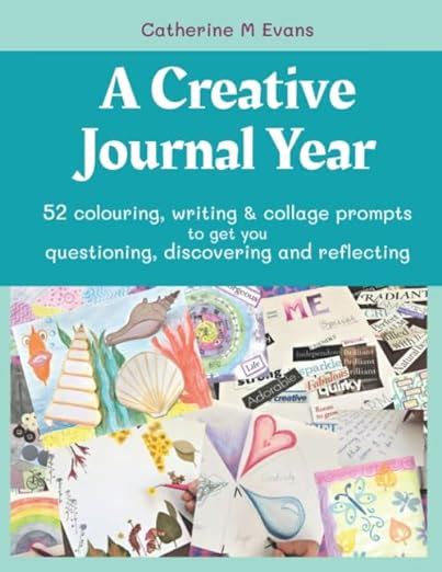 A Creative Journal Year 52 Colouring Writing Collage Prompts To Get