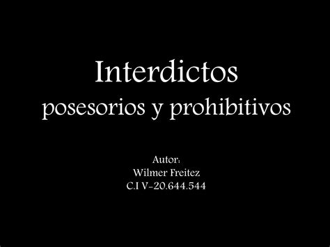 Interdictos Posesorios Y Prohibitivos Ppt