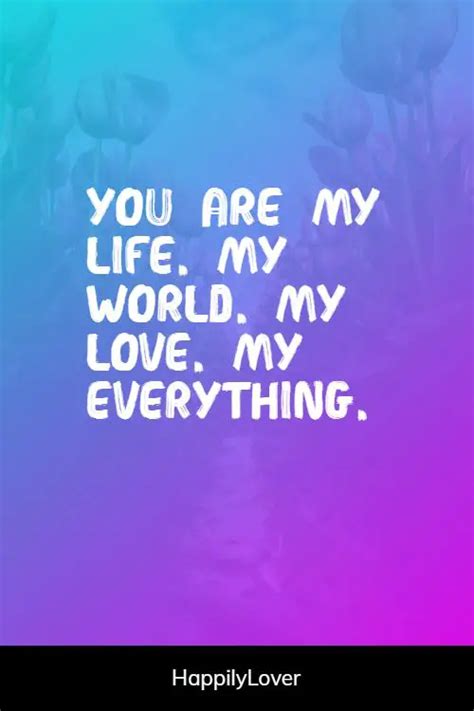 300 Romantic You Are My World Quotes Happily Lover