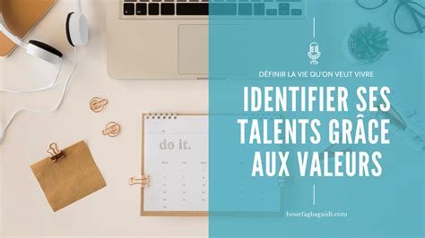 Comment Identifier Ses Talents En Utilisant Ses Valeurs E027