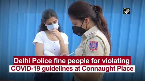 Delhi Police Fine People For Violating Covid 19 Guidelines At Connaught