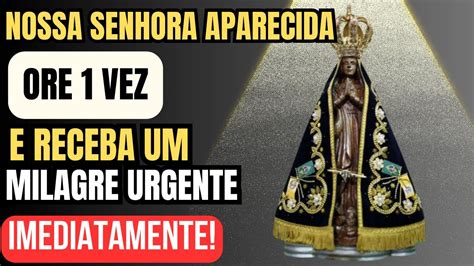 NOSSA SENHORA APARECIDA Receba Seu Milagre Imediato Esta Oração