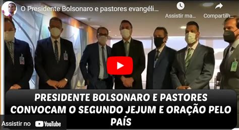 O Presidente Bolsonaro E Pastores Evang Licos Convocam O Segundo Jejum