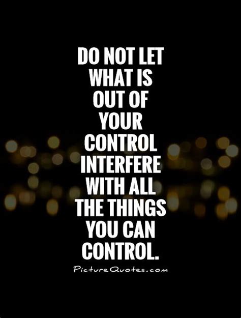 Control What You Can Control Quotes Quotesgram