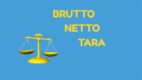 Brutto, netto, tara | Genially