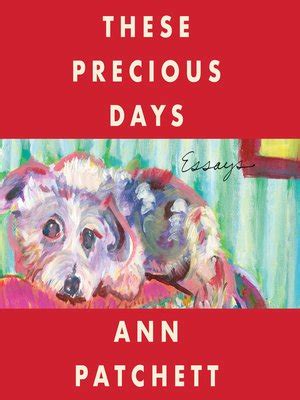 These Precious Days by Ann Patchett · OverDrive: ebooks, audiobooks ...