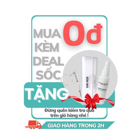 KAMI NACHI QUÀ TẶNG Chương trình áp dụng MUA KÈM DEAL SỐC Mua