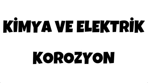 12 SINIF KİMYA VE ELEKTRİK 13 KOROZYON YouTube