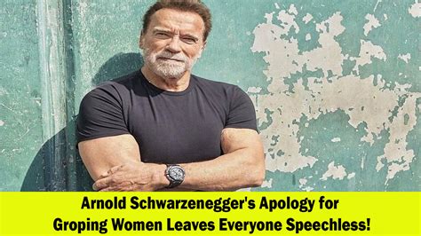 Arnold Schwarzenegger Apologizes For Groping Women Admits It Was Wrong