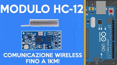 Modulo Hc 12 Comunicazione Wireless Fino A 1km Tutorial Con Arduino E Esp32 Youtube