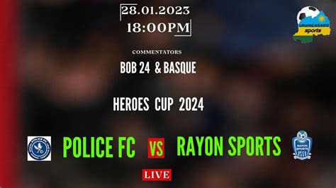 Live Game Rayon Sport Fc Vs Police Fc Heroes Cup Youtube