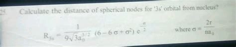 Calculate the distance of spherical nodes '3s' orbital from nucleus? R ...