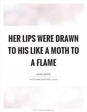 Moth Quotes | Moth Sayings | Moth Picture Quotes