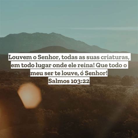 Salmos 103 22 Louvem O SENHOR Todas As Suas Criaturas Em Todo Lugar