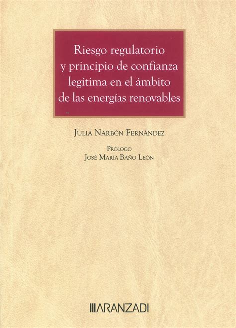 Riesgo Regulatorio Y Principio De Confianza Legítima En El ámbito De Las Energías Renovables