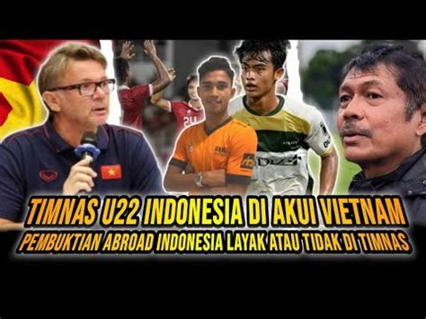 INILAH PENGAKUAN PELATIH BARU VIETNAM KE TIMNAS INDONESIA LAYAK KAH