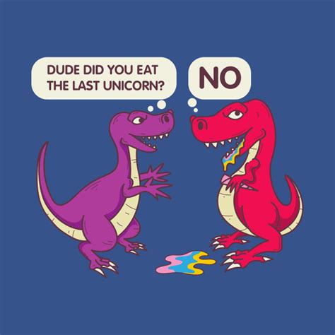 Did You Eat The Last Unicorn Funny Dinosaur Dinosaurs T Shirt