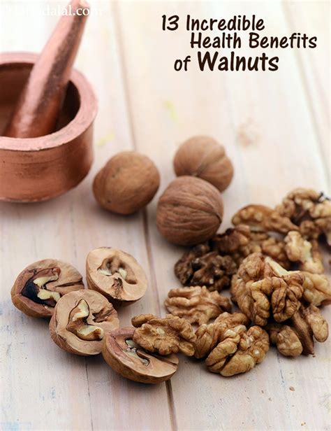 13 Incredible Health Benefits Of Walnuts Akhro Tarla Dalal