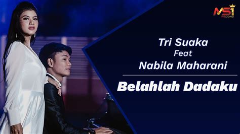 Tri Suaka Feat Nabila Maharani Belahlah Dadaku Official Music Video