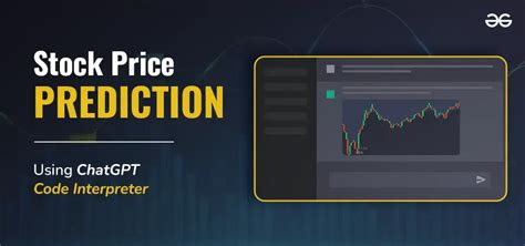 How To Predict Stock Price Using Chatgpt Code Interpreter