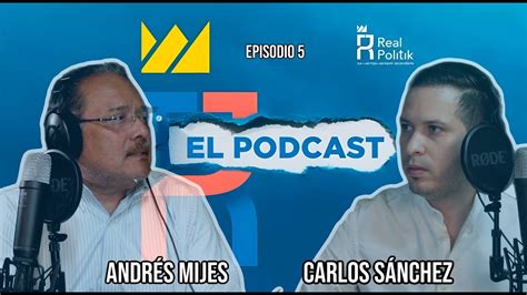 Ep De El Podcast De Real Politik Mexico Con Carlos S Nchez Y El