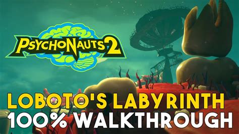 Psychonauts 2 Loboto S Labyrinth 100 Walkthrough All Collectible