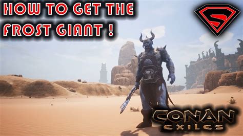 Conan Exiles How To Get The Frost Giant Youtube