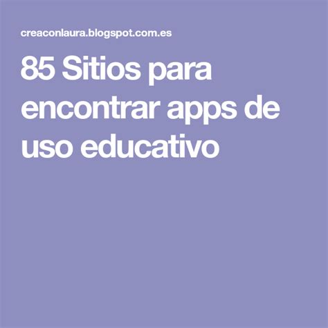 Sitios Para Encontrar Apps De Uso Educativo Apps Sitios Te Encontr