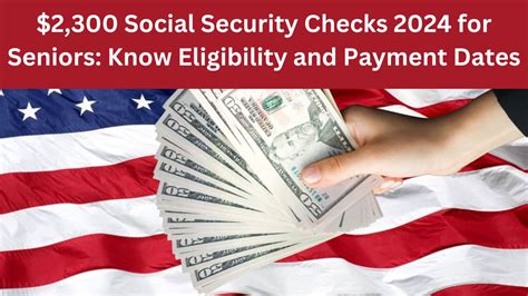 2 300 Social Security Checks 2024 For Seniors Know Eligibility And