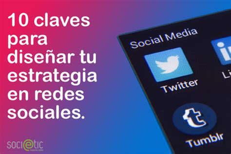 10 claves para diseñar tu estrategia en redes sociales Mega guía para