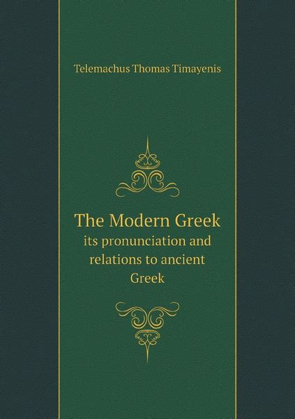 The Modern Greek Its Pronunciation And Relations To Ancient Greek