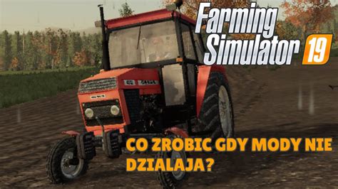 CO ZROBIĆ GDY MODY DO FS 19 NIE DZIAŁAJĄ LUB SIĘ NIE POKAZUJĄ PORADNIK