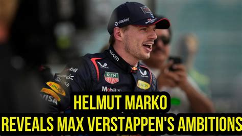 Helmut Marko Reveals Max Verstappen S Ambitions He Wants To Be Where