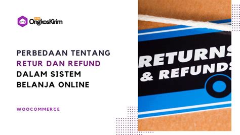 Istilah Penting Dalam Belanja Online Return Dan Refund Apa Bedanya