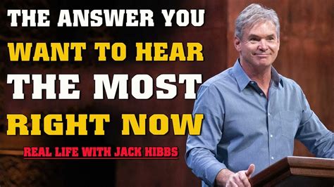 Jack Hibbs The Answer You Want To Hear The Most Right Now Youtube