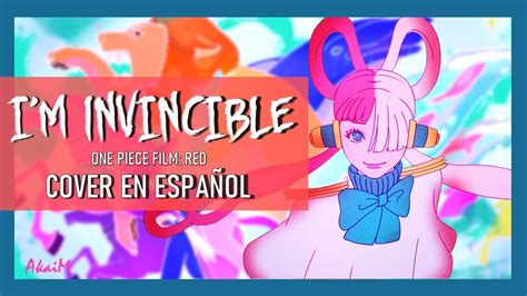 I m Invincible ONE PIECE FILM RED Cover en Español AkaiM YouTube