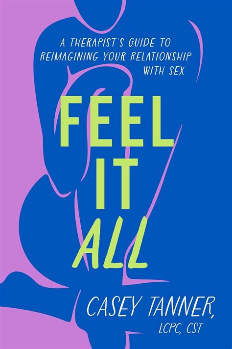 Buy Feel It All A Therapists Guide To Reimagining Your Relationship