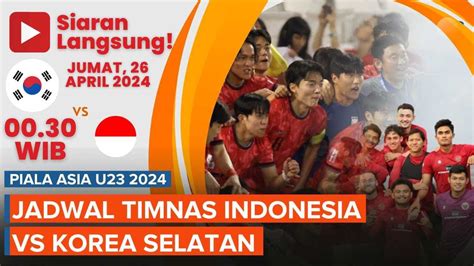 Jadwal Timnas Indonesia Vs Korea Selatan Perempat Final Piala Asia U23