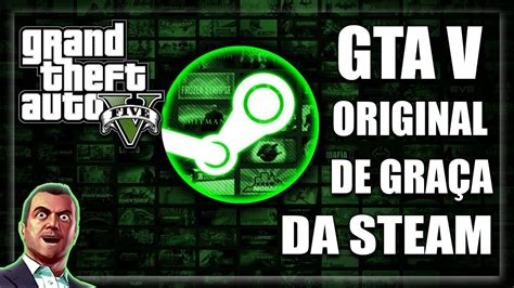 Como Conseguir Gta V De Gra A Na Steam E Jogar Online Completo