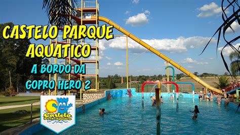 CASTELO PARQUE AQUATICO A BORDO DA GOPRO HERO 2 - YouTube