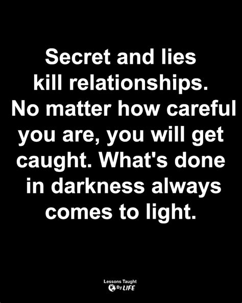 Secret And Lies Kill Relationships Words To Live By Quotes Lie To