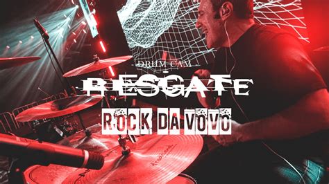 Rock Da Vov Banda Resgate Jorge Bruno Drum Cam Youtube