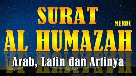 Surat AL HUMAZAH Arab Latin Dan Artinya Bacaan Al Quran Merdu Juz 30