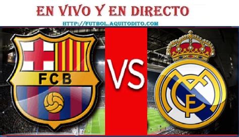 Ver Barcelona Vs Real Madrid En Vivo En Directo Online Por El Clásico